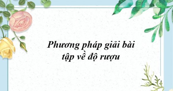 Phương pháp giải bài tập về độ rượu