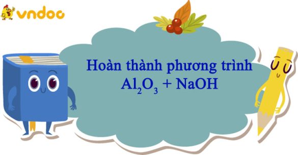 Al2O3 + NaOH → NaAlO2 + H2O