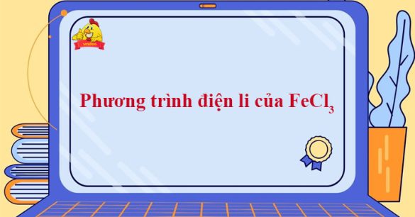 Phương trình điện li của FeCl3