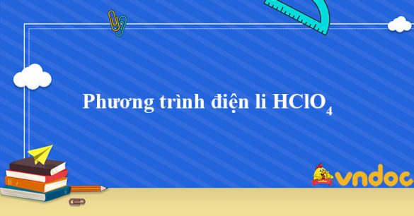 Phương trình điện li HClO4