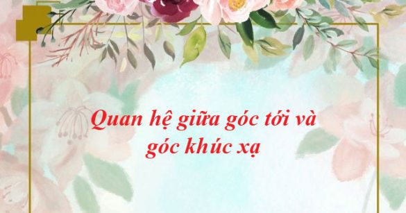 Quan hệ giữa góc tới và góc khúc xạ