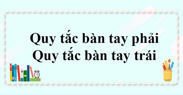 Quy tắc bàn tay phải, quy tắc bàn tay trái