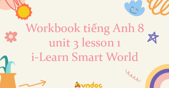 Sách bài tập tiếng Anh 8 unit 3 lesson 1