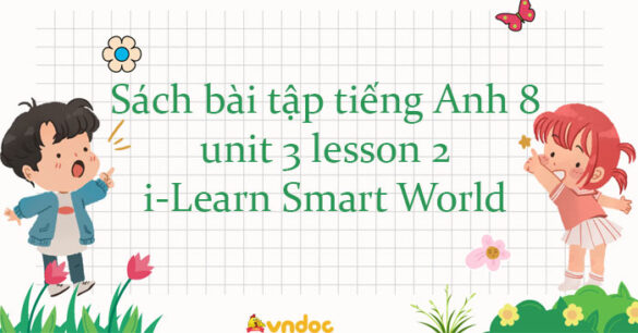 Sách bài tập tiếng Anh 8 unit 3 lesson 2