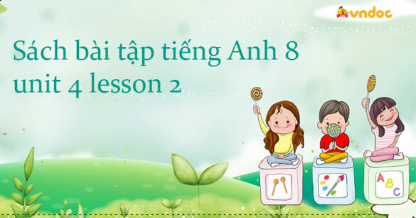 Sách bài tập tiếng Anh 8 unit 4 lesson 2