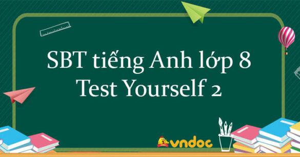 Sách bài tập tiếng Anh lớp 8 Test Yourself 2 Global success