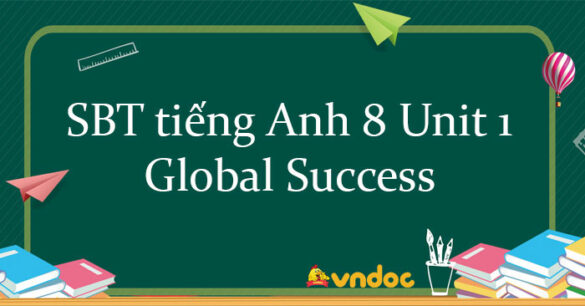 Sách bài tập tiếng Anh lớp 8 unit 1 Leisure time Global success