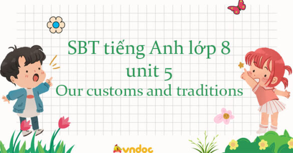 Sách bài tập tiếng Anh lớp 8 unit 5 Our customs and traditions Global success