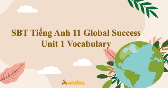 Sách bài tập Tiếng Anh 11 Global Success Unit 1 Vocabulary