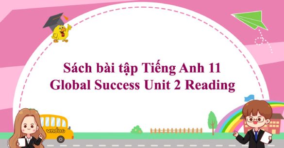 Sách bài tập Tiếng Anh 11 Global Success Unit 2 Reading