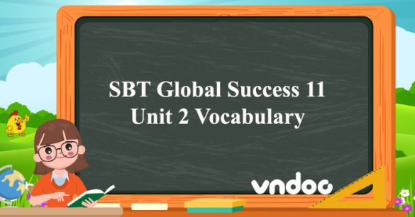 Sách bài tập Tiếng Anh 11 Global Success Unit 2 Vocabulary