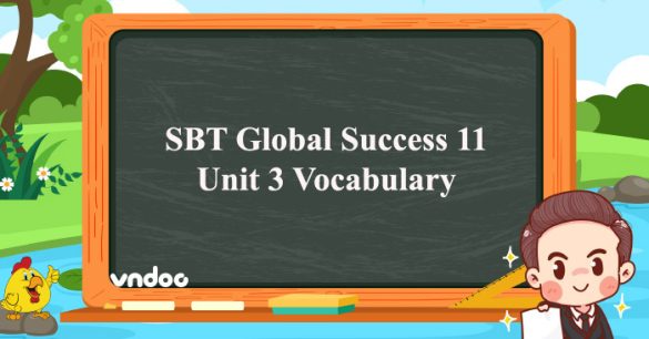 Sách bài tập Tiếng Anh 11 Global Success Unit 3 Vocabulary