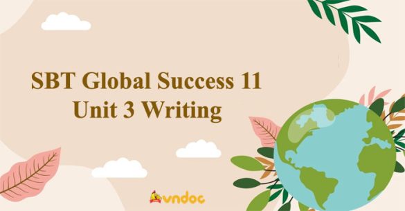 Sách bài tập Tiếng Anh 11 Global Success Unit 3 Writing