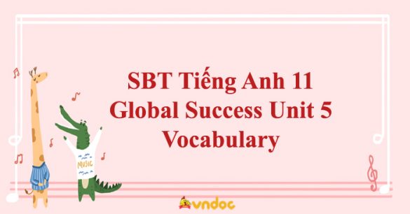 Sách bài tập Tiếng Anh 11 Global Success Unit 5 Vocabulary