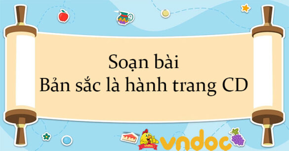 Soạn bài Bản sắc là hành trang CD