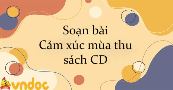 Soạn bài Cảm xúc mùa thu sách CD