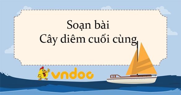 Soạn bài Cây diêm cuối cùng Kết nối tri thức