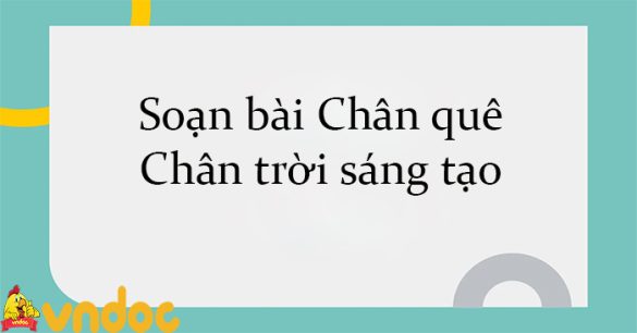 Soạn bài Chân quê Chân trời sáng tạo