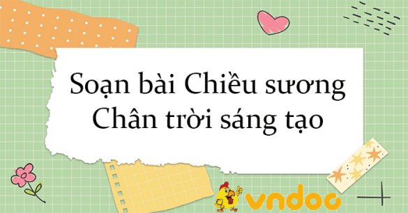 Soạn bài Chiều sương Chân trời sáng tạo