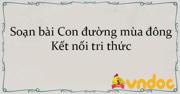 Soạn bài Con đường mùa đông Kết nối tri thức