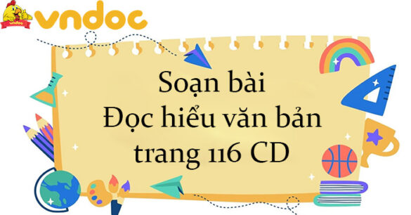 Soạn bài Đọc hiểu văn bản trang 116 CD