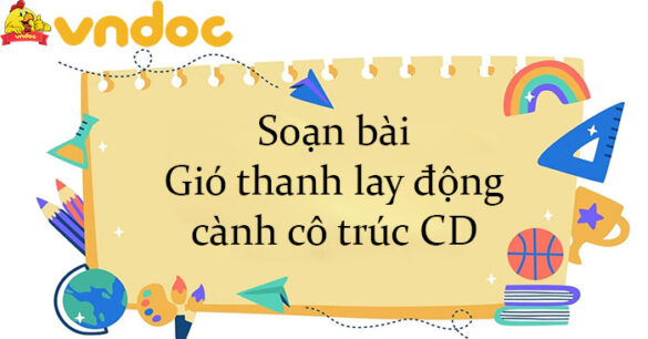 Soạn bài Gió thanh lay động cành cô trúc CD