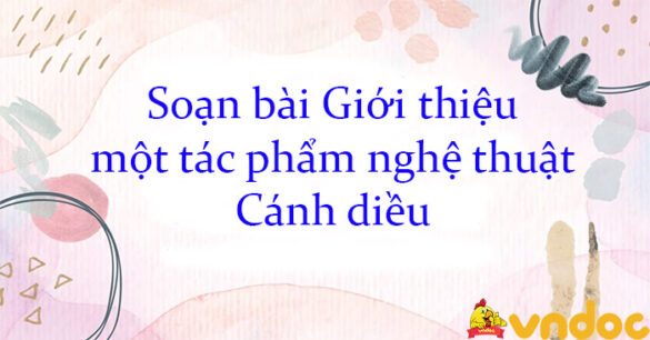 Soạn bài Giới thiệu một tác phẩm nghệ thuật Cánh diều