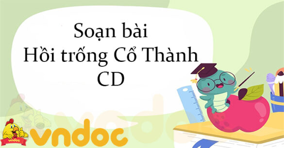 Soạn bài Hồi trống Cổ Thành CD