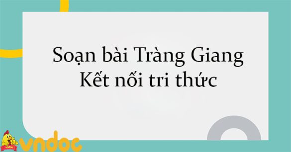 Soạn bài Tràng Giang Kết nối tri thức