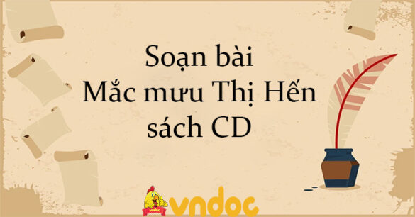 Soạn bài Mắc mưu Thị Hến sách CD