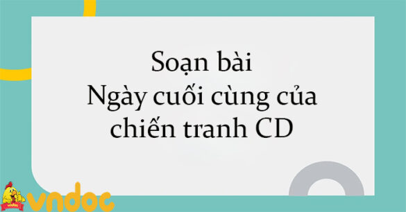 Soạn bài Ngày cuối cùng của chiến tranh CD