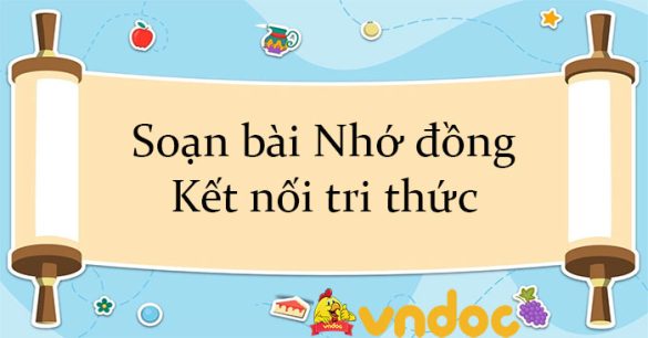 Soạn bài Nhớ đồng Kết nối tri thức