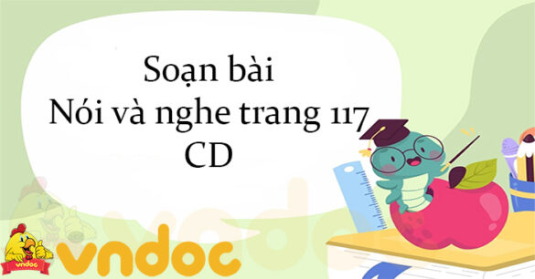 Soạn bài Nói và nghe trang 117 CD