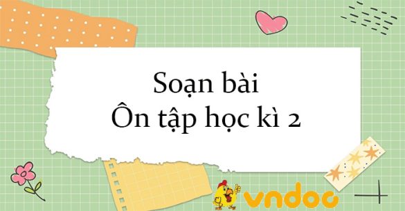 Soạn bài Ôn tập học kì 2 Kết nối tri thức