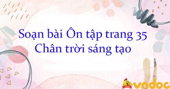 Soạn bài Ôn tập trang 35 Chân trời sáng tạo