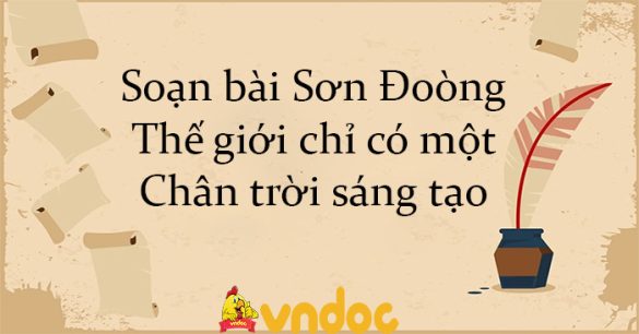 Soạn bài Sơn Đoòng - Thế giới chỉ có một Chân trời sáng tạo