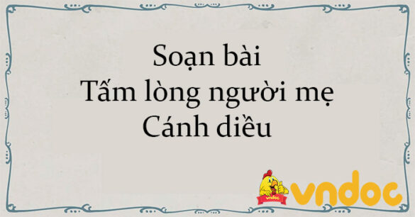 Soạn bài Tấm lòng người mẹ Cánh diều