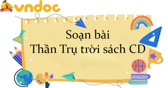 Soạn bài Thần Trụ trời sách CD