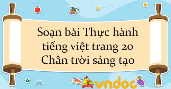 Soạn bài Thực hành tiếng việt trang 20 Chân trời sáng tạo