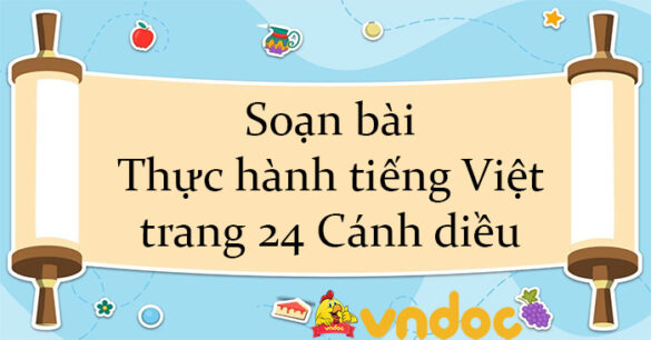 Soạn bài Thực hành tiếng Việt trang 24 Cánh diều