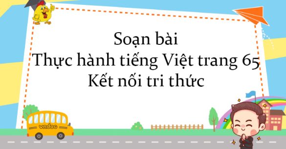 Soạn bài Thực hành tiếng Việt trang 65 Kết nối tri thức