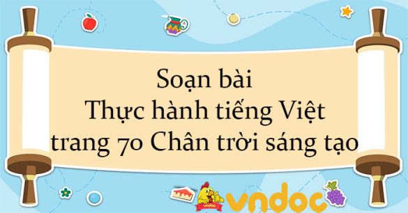 Soạn bài Thực hành tiếng Việt trang 70 Chân trời sáng tạo