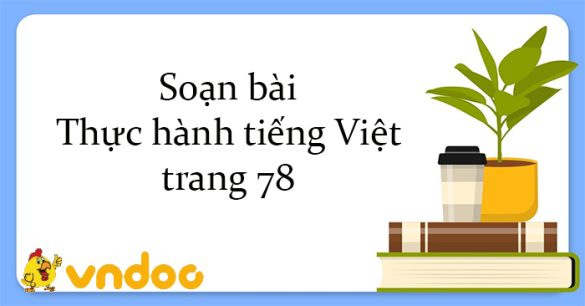 Soạn bài Thực hành tiếng Việt trang 78 Kết nối tri thức