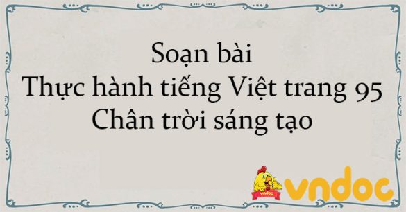 Soạn bài Thực hành tiếng Việt trang 95 Chân trời sáng tạo