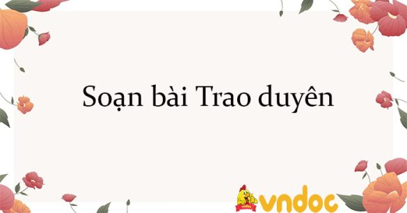 Soạn bài Trao duyên Kết nối tri thức