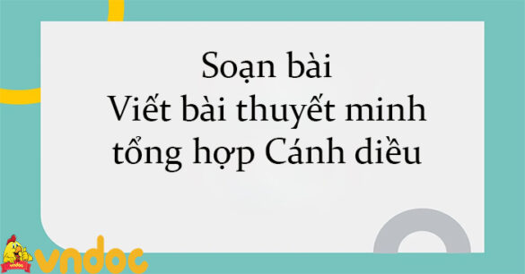 Soạn bài Viết bài thuyết minh tổng hợp Cánh diều