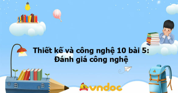 Thiết kế và công nghệ 10 bài 5: Đánh giá công nghệ KNTT