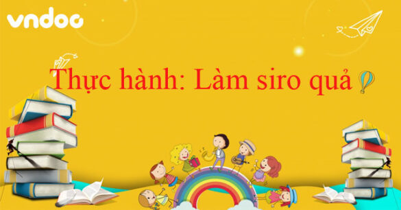 Thực hành: Làm siro quả