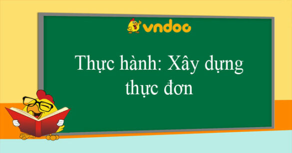 Thực hành: Xây dựng thực đơn