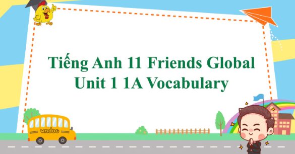 Tiếng Anh 11 Friends Global Unit 1 1A Vocabulary